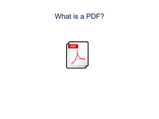 What is a PDF?
 