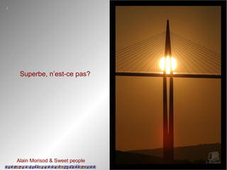 J

Superbe, n’est-ce pas?

J

Alain Morisod & Sweet people

 