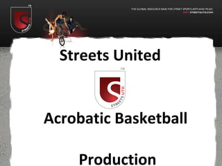 Acrobatic Basketball   Production Streets United  