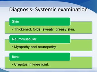 Diagnosis- Systemic examination
 