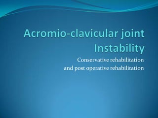 Conservative rehabilitation
and post operative rehabilitation
 