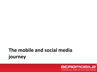 The mobile and social media journey 