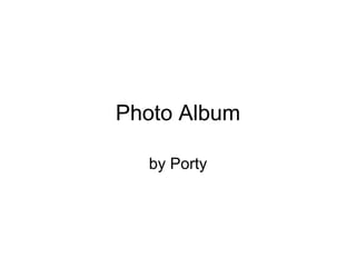Photo Album by Porty 