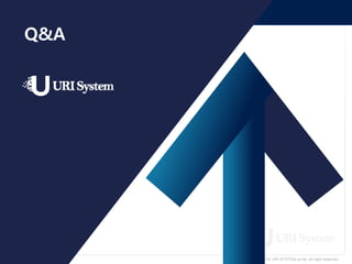 Copyrightⓒ2016 URI SYSTEM co.ltd. All right reserved
Q&A
 