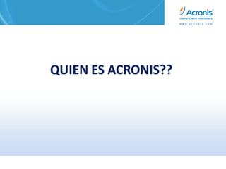 QUIEN ES ACRONIS??
 