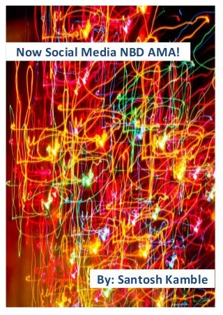 Now Social Media NBD AMA!
By: Santosh Kamble
 