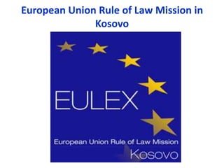 European Union Rule of Law Mission in
Kosovo

 