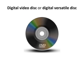 Digital video disc or digital versatile disc

 