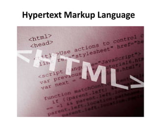 Hypertext Markup Language

 