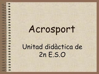 Acrosport Unitad didàctica de 2n E.S.O 