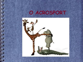 O ACROSPORT
 