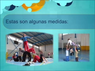 Estas son algunas medidas: 
 