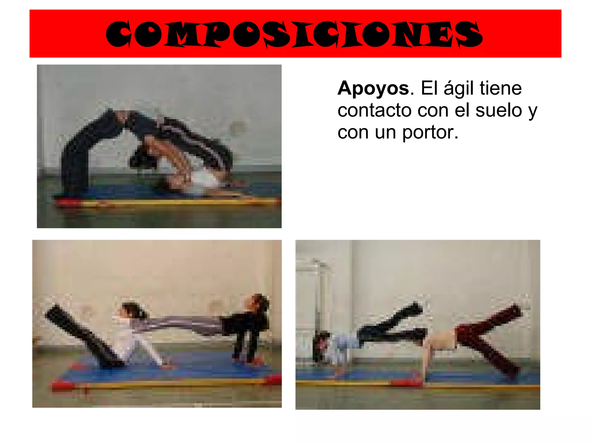COMPOSICIONES   Apoyos . El ágil tiene contacto con el suelo y con un portor. 