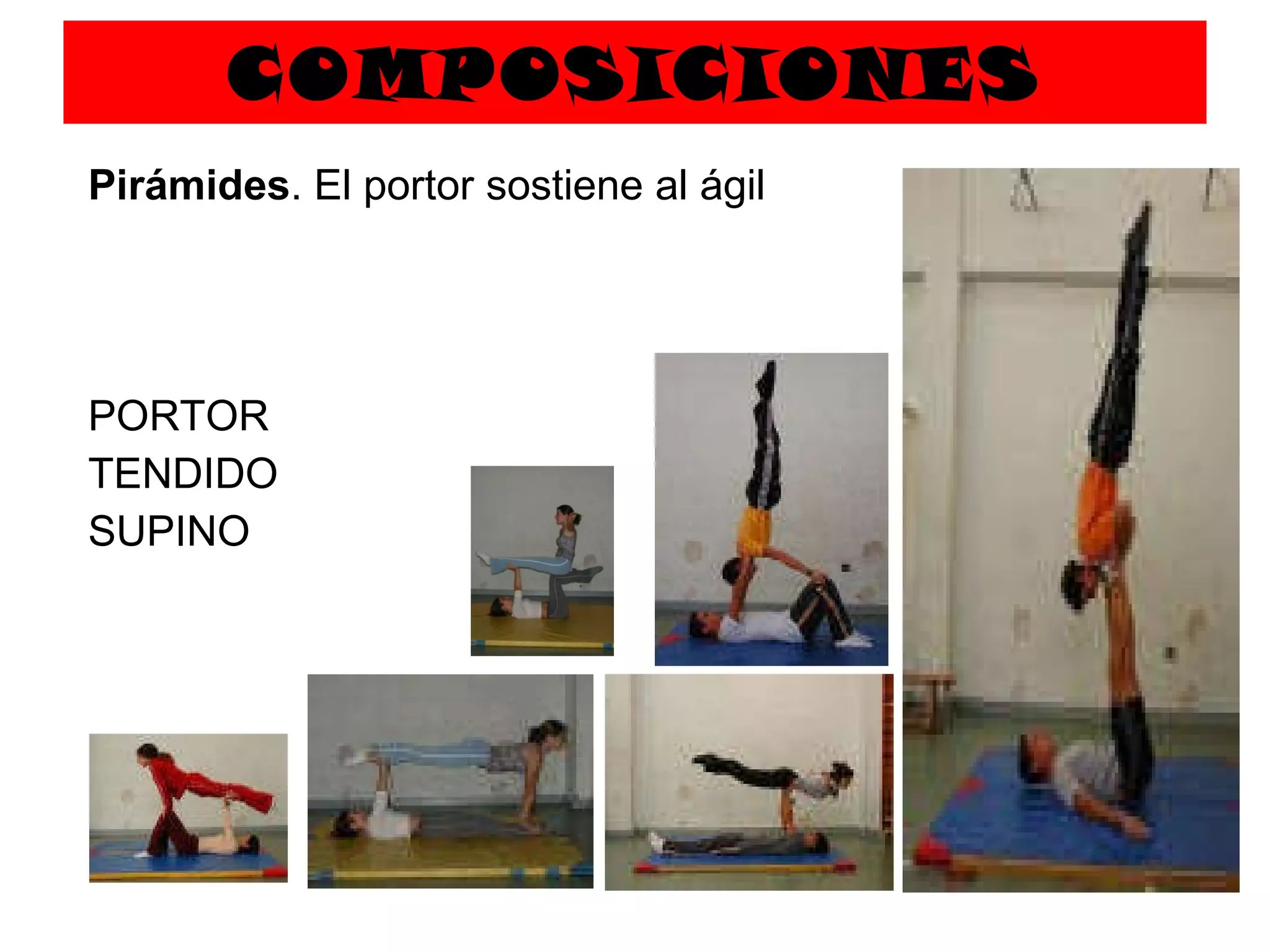 COMPOSICIONES Pirámides . El portor sostiene al ágil PORTOR  TENDIDO  SUPINO 