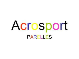 Acrosport
  PARELLES
 