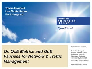 Prof. Dr. Tobias Hoßfeld
Chair of Modeling of
Adaptive Systems (MAS)
Institute for Computer
Science and Business
Informati...