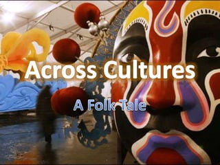 Across Cultures A Folk Tale 