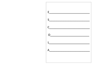 E__________________________
S__________________________
C__________________________
O_________________________
L__________________________
A__________________________
 