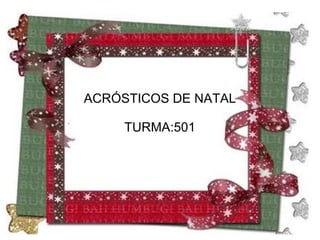 ACRÓSTICOS DE NATAL TURMA:501 
