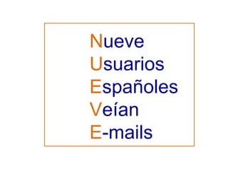 N ueve U suarios E spañoles V eían E -mails 