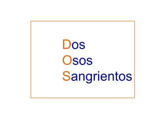D os O sos S angrientos