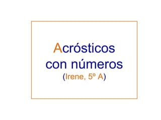 A crósticos con números ( Irene, 5º A ) 