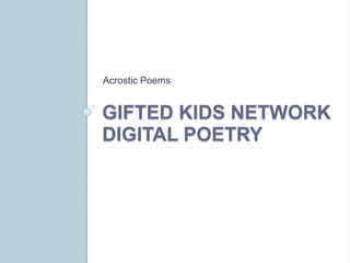 Gifted Kids NetworkDigital Poetry Acrostic Poems 