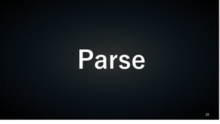 29
Parse
 