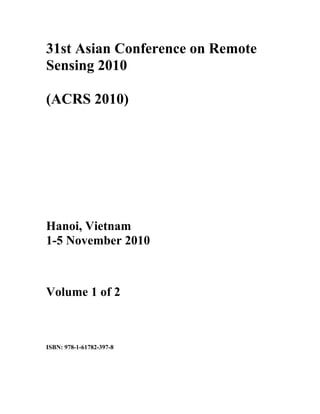 31st Asian Conference on Remote
Sensing 2010

(ACRS 2010)




Hanoi, Vietnam
xxx
1-5 November 2010



Volume 1 of 2



ISBN: 978-1-61782-397-8
 