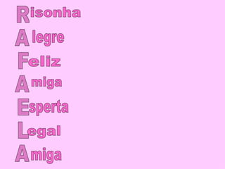 R A F A E L A isonha legre eliz miga sperta egal miga 