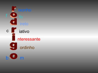 rodrigo isonho f fo ireto c iativo nteressante ordinho b m 