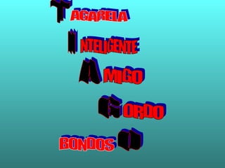 T I A G O AGARELA NTELIGENTE MIGO ORDO BONDOS 