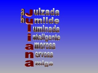 Juliana uizada milde uminada nteligente morosa miga ervosa a h 