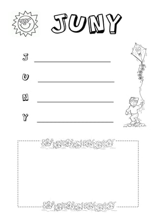 juny
j   __________________________


u    __________________________


n    __________________________


y   __________________________
 
