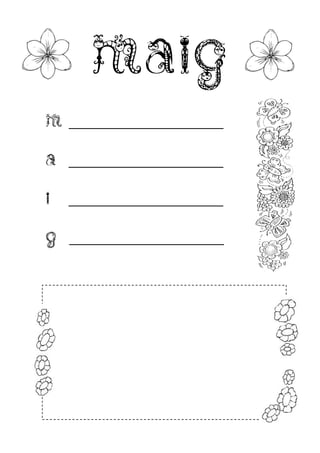 maig
m __________________________
a   __________________________


i   __________________________


g   __________________________
 