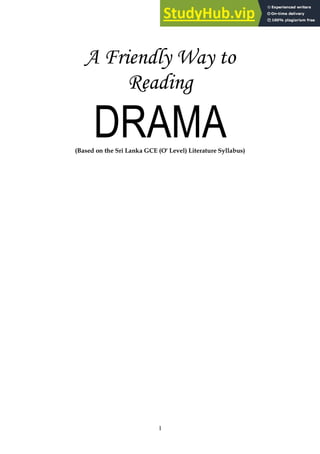 1
A Friendly Way to
Reading
DRAMA
(Based on the Sri Lanka GCE (O' Level) Literature Syllabus)
 