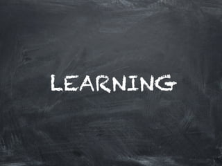 LEARNING
 