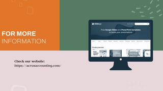 FOR MORE
INFORMATION
Check our website:
https://acruxaccounting.com/
 
