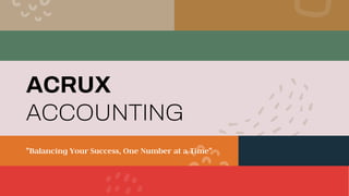 ACRUX
ACCOUNTING
"Balancing Your Success, One Number at a Time"
 