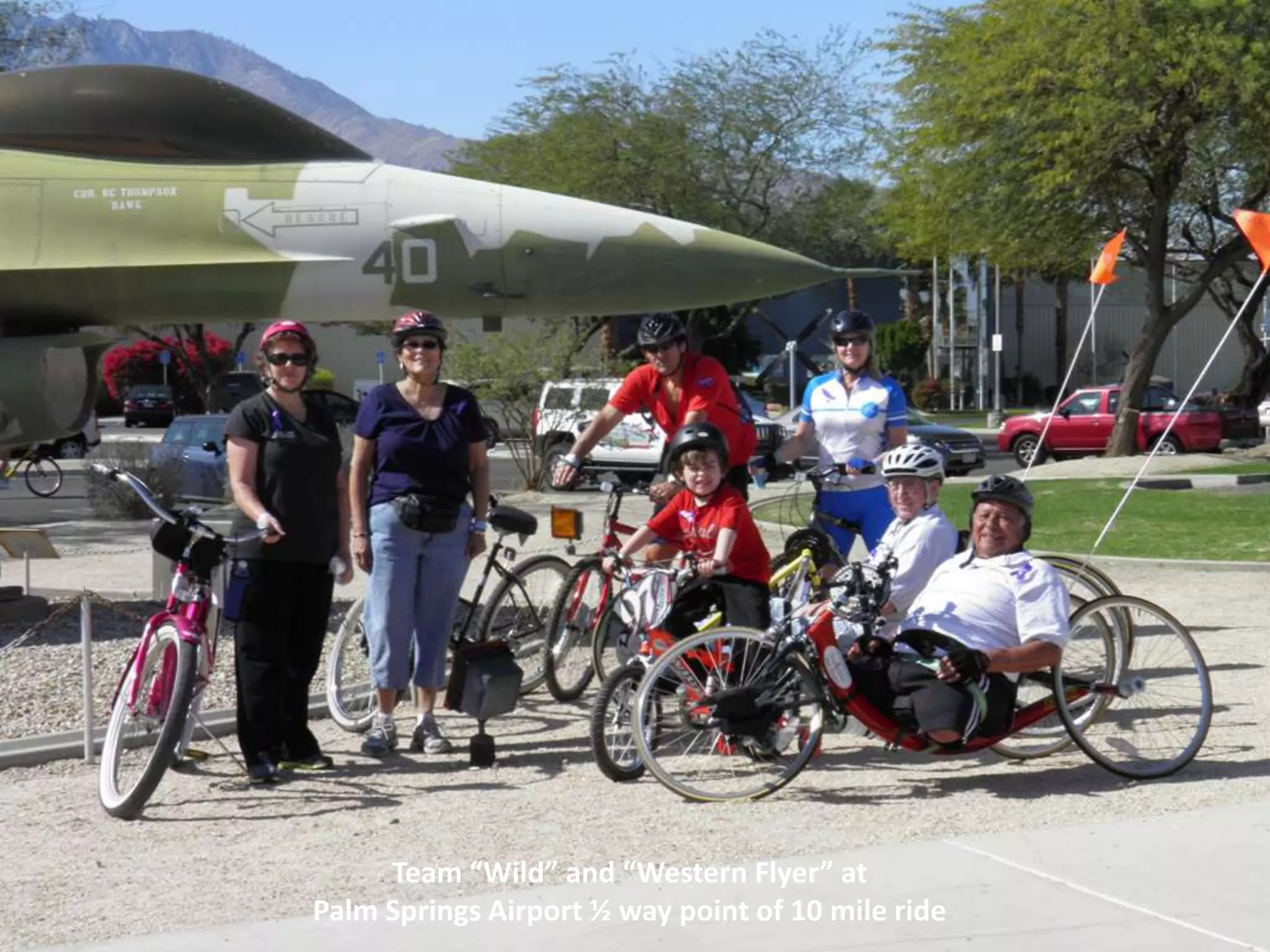 Team “Wild” and “Western Flyer” at
Palm Springs Airport ½ way point of 10 mile ride
 