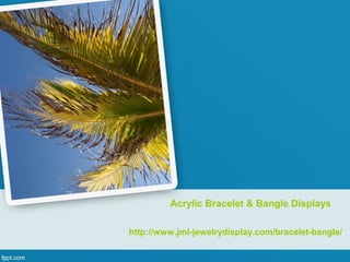 Acrylic Bracelet & Bangle Displays

http://www.jml-jewelrydisplay.com/bracelet-bangle/
 
