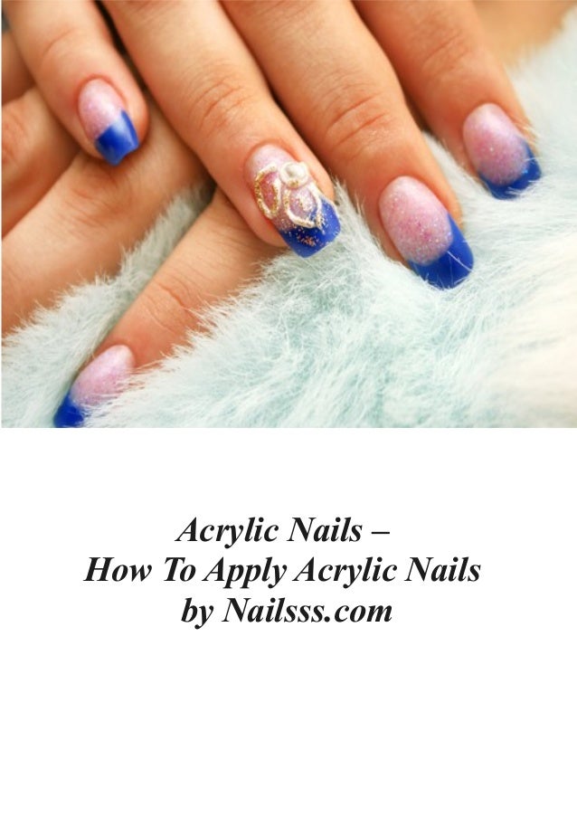Acrylic Nails How To Apply Acrylic Nails