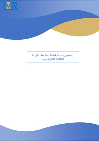 Acrylic Rubber Market size, growth
report,2022-2028
 