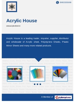 09953355890




     Acrylic House
     www.acrylicsheet.in




Acrylic   Sheets   PVC     Rigid   Sheets   Double   Color...