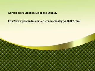 Acrylic Tiers Lipstick/Lip-gloss Display


http://www.jianmeilai.com/cosmetic-display/j-ctl0002.html
 