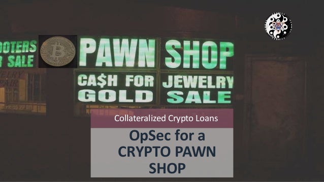 A Crypto Pawn Shop Case Study A Crypto Pawn Shop Case Study
