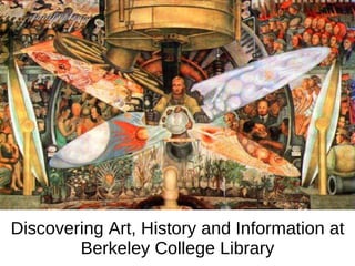 Discovering Art, History and Information at Berkeley College Library 