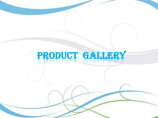 PRODUCT GALLERY

 