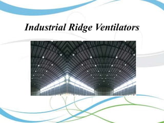 Industrial Ridge Ventilators

 