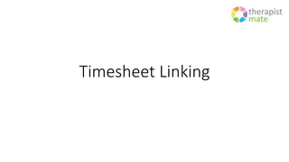 Timesheet Linking
 